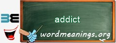 WordMeaning blackboard for addict